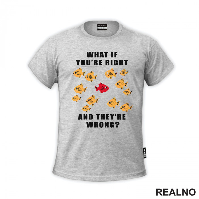 Fishes - What If You're Right And They're Wrong - Fargo - Majica