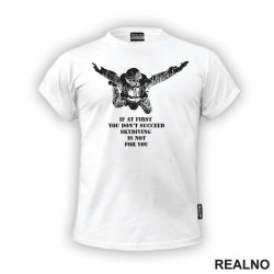 If At First You Don't Succeed, Skydiving Is Not For You - Skydiving - Planinarenje - Kampovanje - Priroda - Nature - Majica