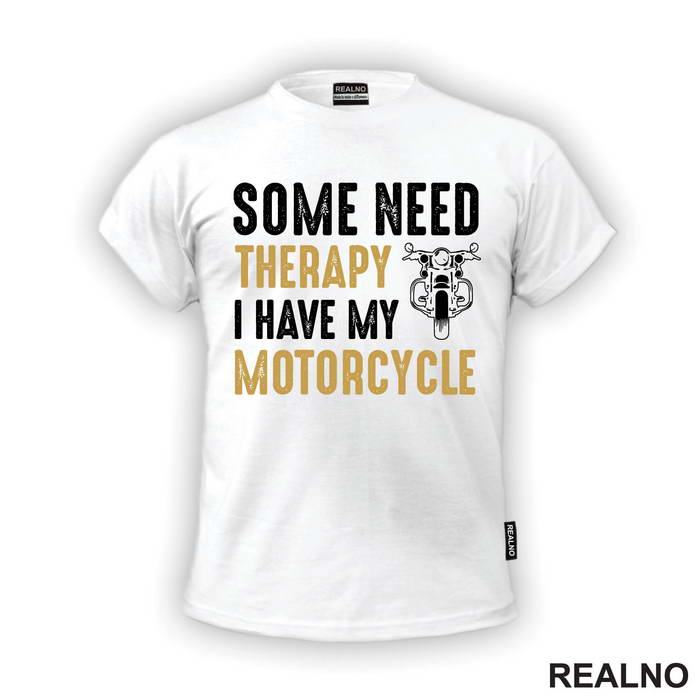 Some Need Therapy, I Have My Motorcycle - Motori - Majica