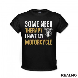 Some Need Therapy, I Have My Motorcycle - Motori - Majica