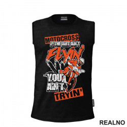 If Dirt Ain't Flying, You Ain't Tryin' - Motocross - Motori - Majica