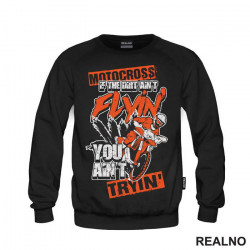 If Dirt Ain't Flying, You Ain't Tryin' - Motocross - Motori - Duks