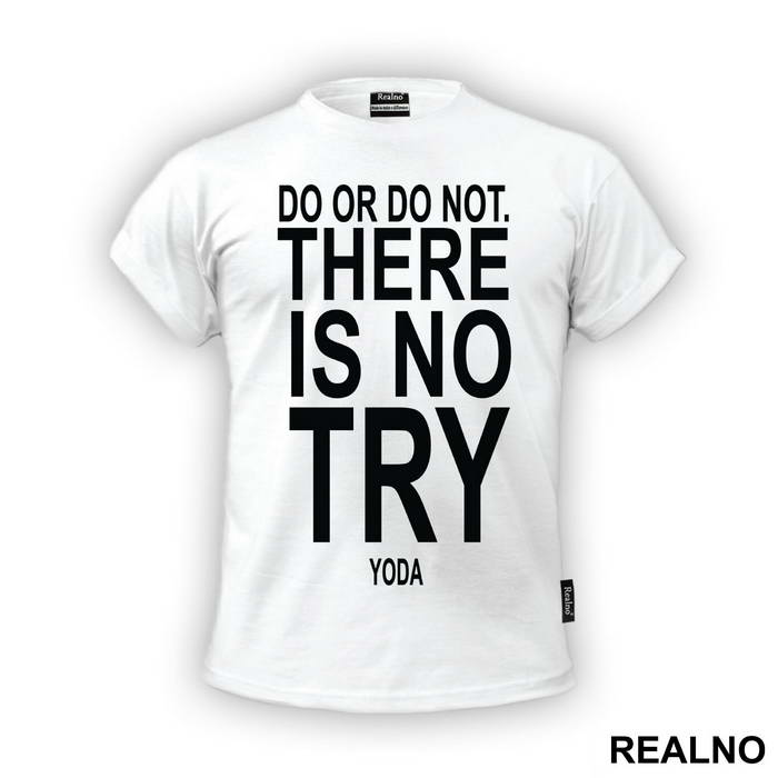 Do Or Do Not. There Is No Try - Star Wars - Majica