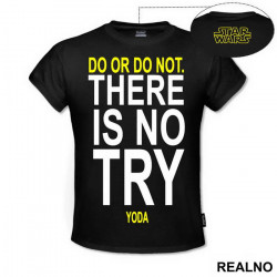 Do Or Do Not. There Is No Try - Star Wars - Majica