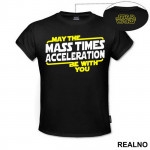 May the mass times acceleration be with you - Star Wars - Majica