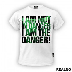 I Am The Danger! - Breaking Bad - Majica I Am The Danger! - Breaking Bad - Majica