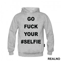 Go Fuck Your #Selfie - Humor - Duks Go Fuck Your #Selfie - Humor - Duks