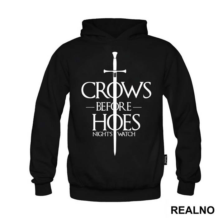 Crows Before Hoes With Big Sword - Game Of Thrones - GOT - Duks