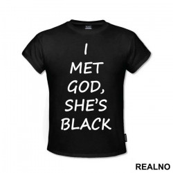 I Met God She Is Black - Atheist - Majica
