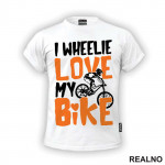 I Wheelie Love My - Bickilovi - Bike - Majica