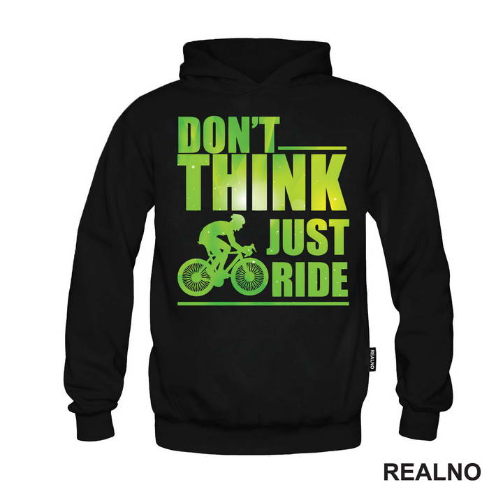 Don't Think, Just Ride - Bickilovi - Bike - Duks