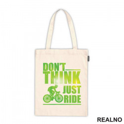 Don't Think, Just Ride - Bickilovi - Bike - Ceger