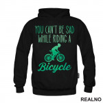 You Can't Be Sad While Riding - Bickilovi - Bike - Duks