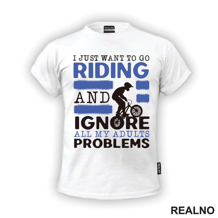 I Just Want To Go Riding - Bickilovi - Bike - Majica