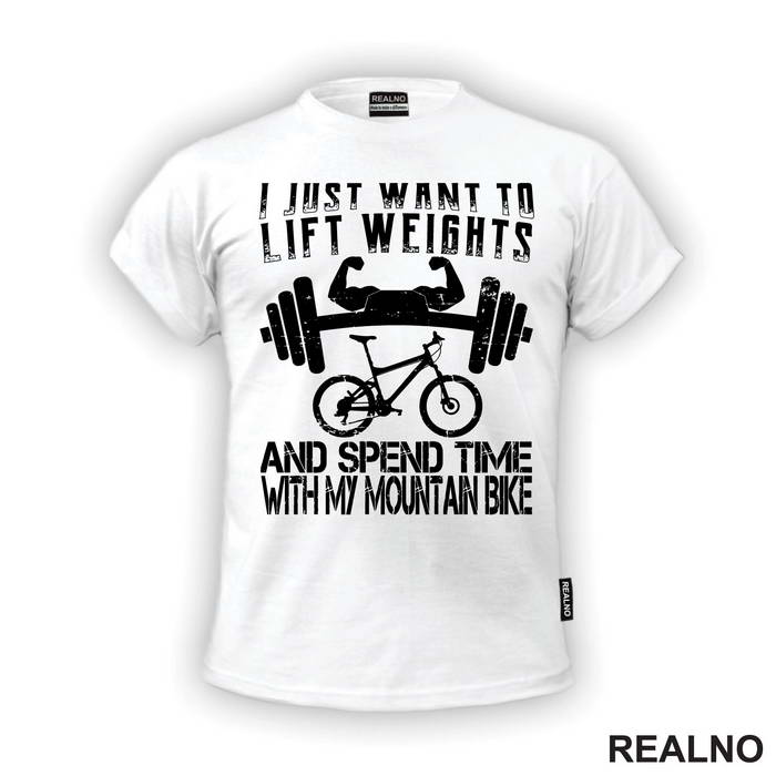I Just Want To Lift Weights And Ride - Bickilovi - Bike - Majica