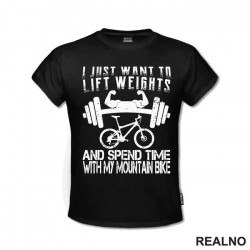 I Just Want To Lift Weights And Ride - Bickilovi - Bike - Majica