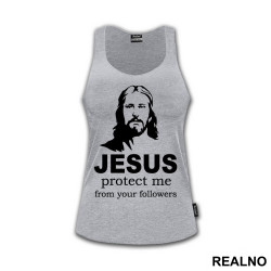 Jesus Protect Me From Your Followers - Atheist - Majica