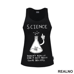 Science doesn't really give a shit about your beliefs - Geek - Majica