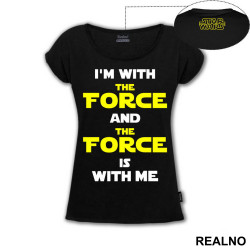 I'm With The Force And The Force Is With Me - Star Wars - Majica