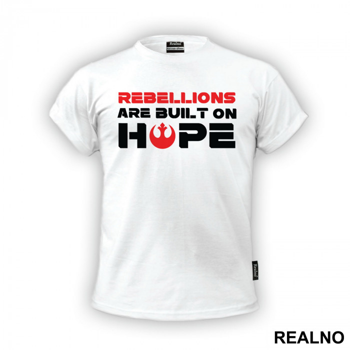 Rebellions Are Built On Hope - Star Wars - Majica