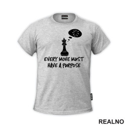 Every Move Must Have A Purpose - Queen's Gambit - Majica