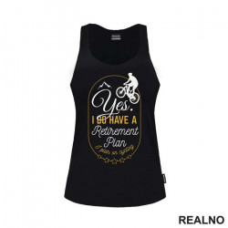 I Do Have A Retirement Plan - Bickilovi - Bike - Majica