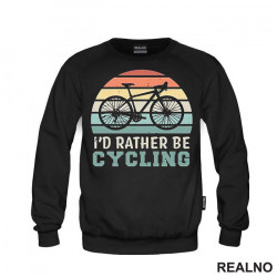 I'd Rather Be Cycling - Bickilovi - Bike - Duks