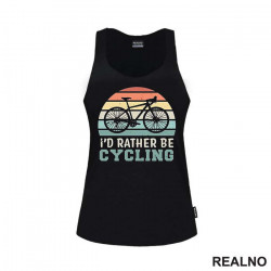 I'd Rather Be Cycling - Bickilovi - Bike - Majica