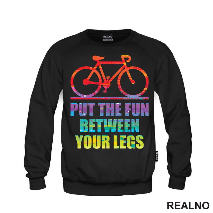 Put The Fun Between Your Legs - Bickilovi - Bike - Duks