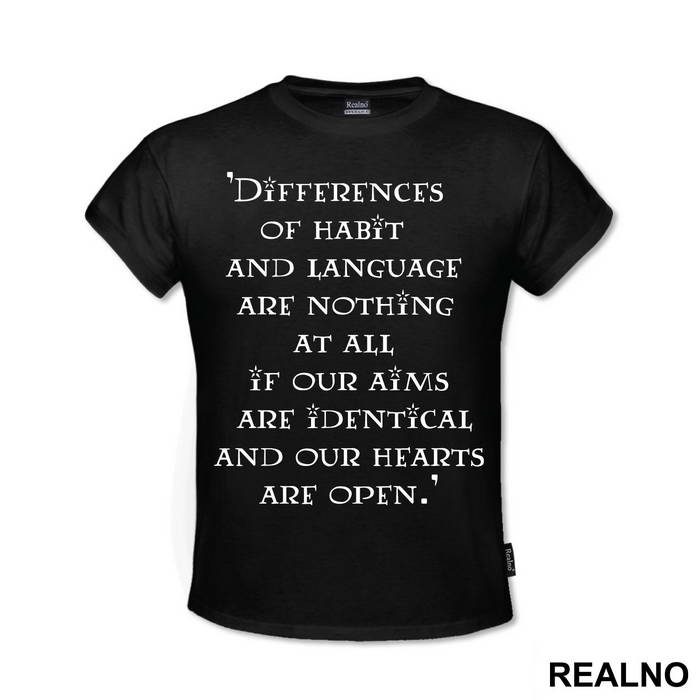 Differences Of Habit And Language Are Nothing At All If Our Aims Are Identical And Our Hearts Are Open - Quote by J.K. Rowling - Harry Potter - Majica