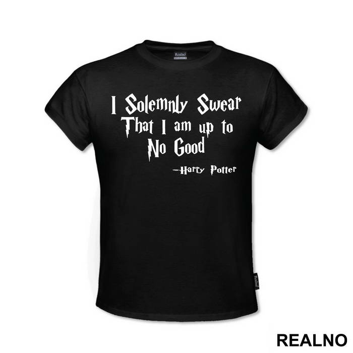 I Solemnly Swear I'm Up To No Good - Harry Potter - Majica