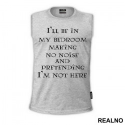 I'll Be In My Bedroom, Making No Noise And Pretending I'm Not There - Harry Potter - Majica