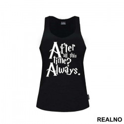 After All This Time? Always - Harry Potter - Majica