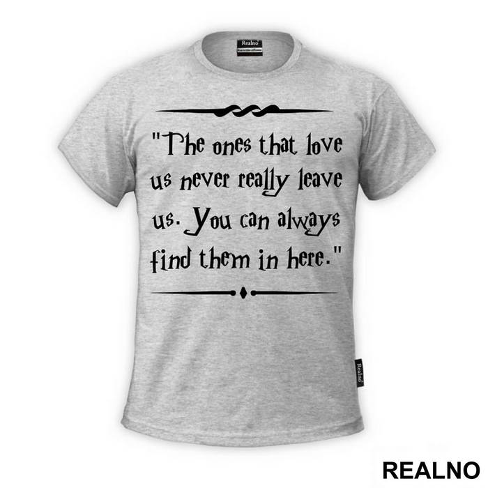 The One That Love Us Never Really Leave Us. You Can Always Find Them In Here. - Harry Potter - Majica