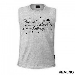 In Dreams We Enter A World That Is Entirely Our Own. - Albus Dumbledore Quote - Harry Potter - Majica