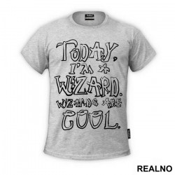 Today, I'm A Wizard. Wizards Are Cool. - Harry Potter - Majica