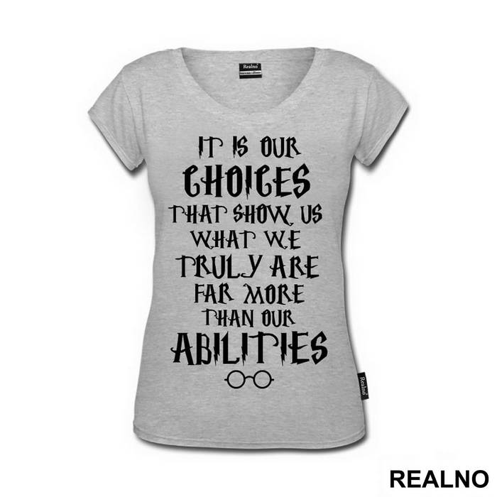 It Is Our Choices That Show What We Truly Are, Far More Than Our Abilities- Harry Potter - Majica