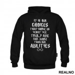 It Is Our Choices That Show What We Truly Are, Far More Than Our Abilities- Harry Potter - Duks