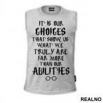 It Is Our Choices That Show What We Truly Are, Far More Than Our Abilities- Harry Potter - Majica