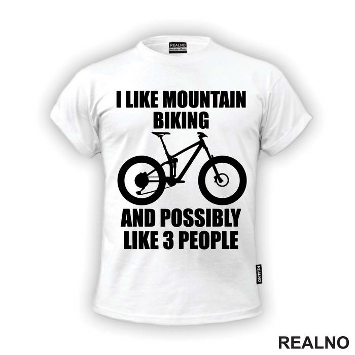 I Like Mountain Biking And 3 People - Bickilovi - Bike - Majica