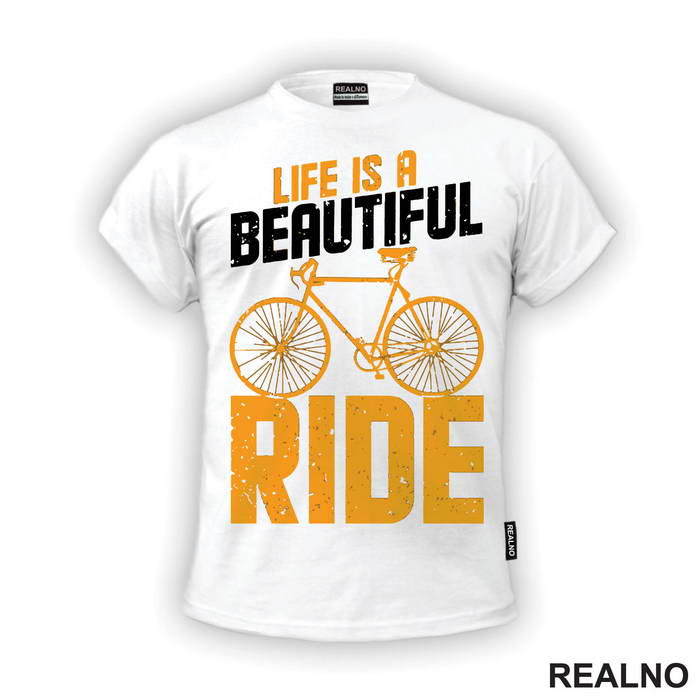 Life Is A Beautiful Ride - Bickilovi - Bike - Majica