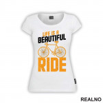 Life Is A Beautiful Ride - Bickilovi - Bike - Majica