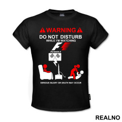 Warning! Do Not Disturb While I'm Watching Formula1 - F1, Serious Injury Or Death May Occur - Majica