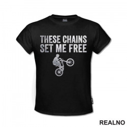 These Chains Set Me Free - Bickilovi - Bike - Majica