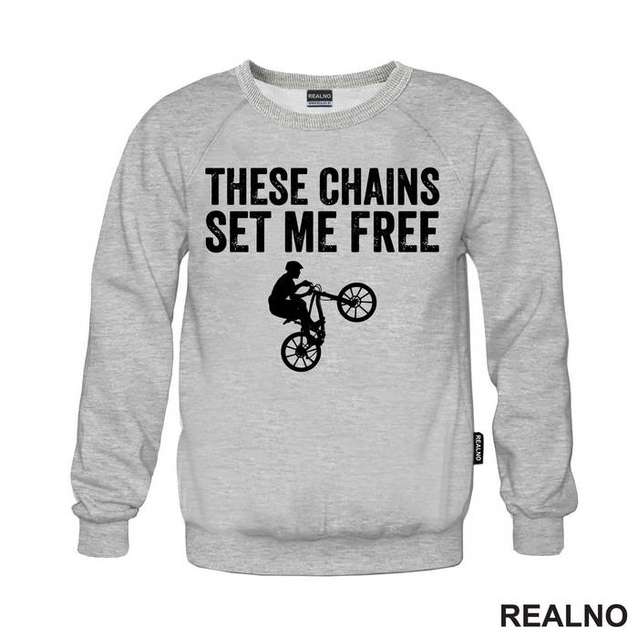 These Chains Set Me Free - Bickilovi - Bike - Duks