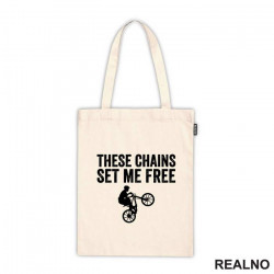 These Chains Set Me Free - Bickilovi - Bike - Ceger
