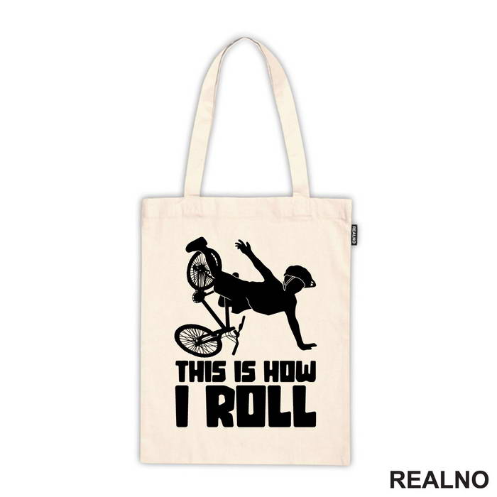 This Is How I Roll - Bickilovi - Bike - Ceger