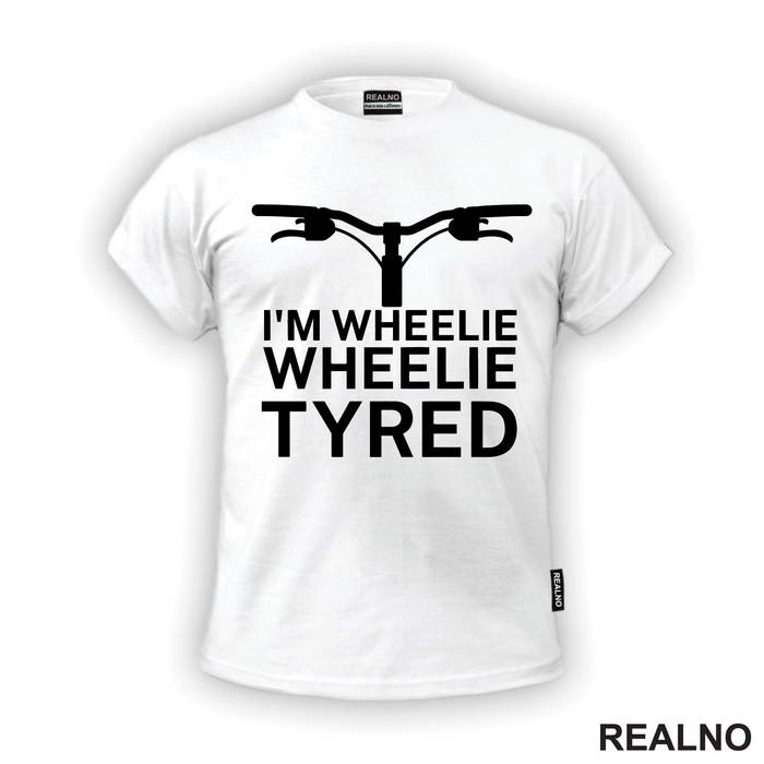 I'm Wheelie, Wheelie Tyred - Bickilovi - Bike - Majica