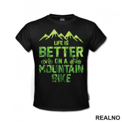 Life Is Better On A Mountain - Bickilovi - Bike - Majica