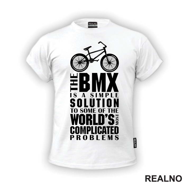 The BMX Is A Simple Solution - Bickilovi - Bike - Majica